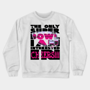 The only super bowl i am interested in birthday gift shirt 2 Crewneck Sweatshirt